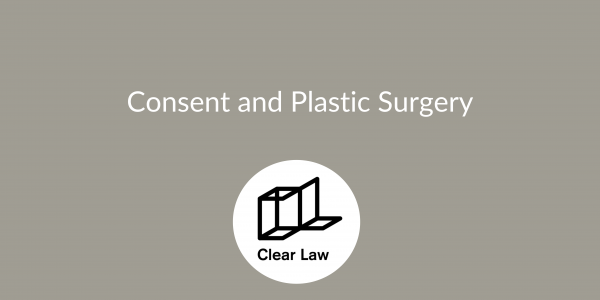 Consent and Plastic Surgery - written by Freya Johnson, Trainee Solicitor, Clinical Negligence